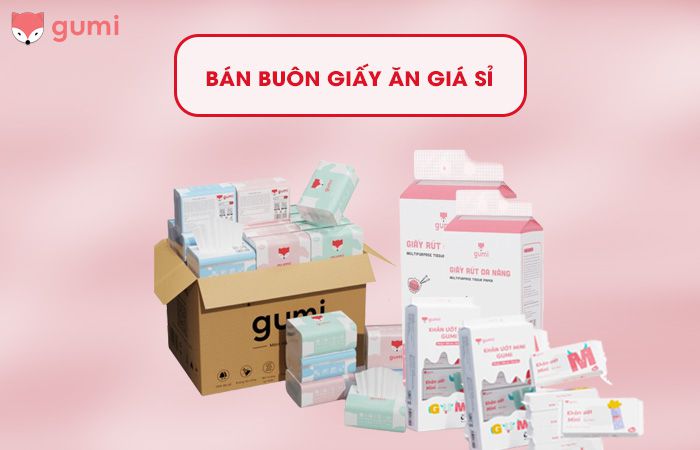 Tổng kho Gumi - bán buôn giấy ăn giá sỉ