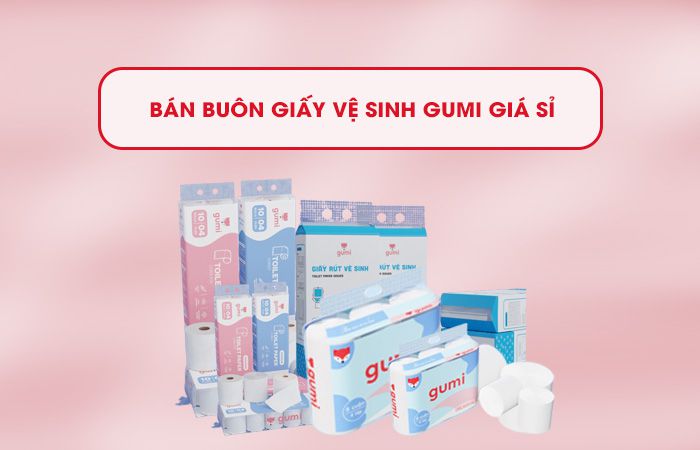 Bán buôn giấy vệ sinh Gumi giá sỉ | Cam kết hàng chất lượng