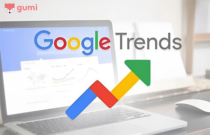 Cách tìm nguồn hàng hottrend bằng google trends