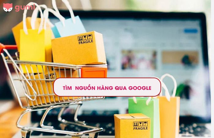 Tìm nguồn hàng kinh doanh online qua Google