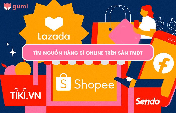 Cách tìm nguồn hàng sỉ bán online trên sàn thương mại điện tử